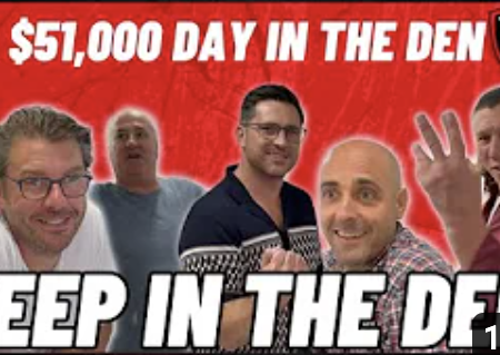 Deep in the Den: a $51,000 day